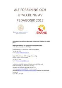 ALF	
  FORSKNING	
  OCH	
   UTVECKLING	
  AV	
   PEDAGOGIK	
  2015	
   Anvisningarna	
  har	
  utarbetats	
  gemensamt	
  av	
  medicinska	
  fakulteten	
  och	
  Region	
   Skåne.	
  	
  