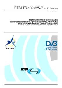 Broadcast engineering / Broadcasting / DVB-CPCM / Authorized domain / Digital Video Broadcasting / DVB-C / European Telecommunications Standards Institute / DVB-H / DVB / Digital television / Electronic engineering