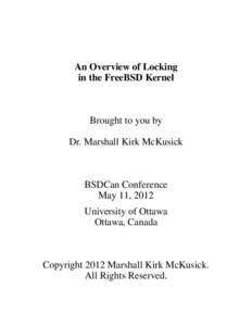 An Overview of Locking in the FreeBSD Kernel Brought to you by Dr. Marshall Kirk McKusick