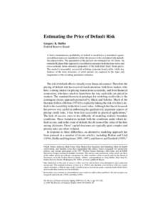 Estimating the Price of Default Risk Gregory R. Duffee Federal Reserve Board A firm’s instantaneous probability of default is modeled as a translated squareroot diffusion process modified to allow the process to be cor