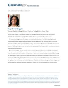 U.S. COPYRIGHT OFFICE LEADERSHIP  Karyn Temple Claggett Associate Register of Copyrights and Director of Policy & International Affairs  Karyn Temple Claggett is the Associate Register of Copyrights and Director of Polic