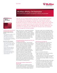 Data Sheet  McAfee ePolicy Orchestrator The world’s most complete management software just got better  Unify the way you manage endpoints, networks, data, and compliance solutions