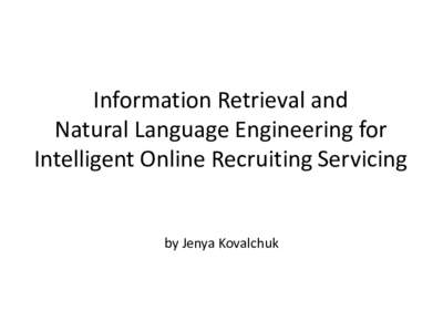 Information Retrieval and Natural Language Engineering for Intelligent Online Recruiting Servicing by Jenya Kovalchuk