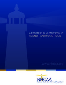 A Private-Public Partnership Against Health Care Fraud www.nhcaa.org  WHO WE ARE