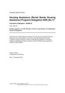 Australian Capital Territory  Housing Assistance (Rental Bonds Housing Assistance Program) Delegation[removed]No 1)* Instrument of Delegation – NI2005-10 made under the