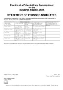 Election of a Police & Crime Commissioner for the CUMBRIA POLICE AREA STATEMENT OF PERSONS NOMINATED The following is a statement as to the persons nominated for the election of a Police & Crime Commissioner on