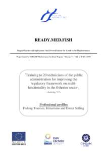 READY.MED.FISH Requalification of Employment And Diversification for Youth in the Mediterranean Project funded by ENPI CBC Mediterranean Sea Basin Program – Measure 4.1 – Ref. n. II-B “Training to 20 techn
