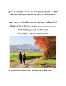    Do	
  you	
  or	
  someone	
  you	
  love	
  live	
  with	
  a	
  mental	
  health	
  condition	
   like	
  Depression,	
  Bipolar	
  Disorder,	
  OCD,	
  or	
  Schizophrenia?	
   	
   Want	
  to