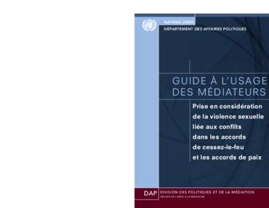 Nations Unies Département DES affaires politiques Dans la plupart des conflits violents actuels, les civils se retrouvent de plus en plus en première ligne. La violence sexuelle liée aux conflits est l’une des forme