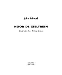 John Schoorl  hoor de zieltrein Illustraties door Willem Snitker  Eerste druk januari 2015