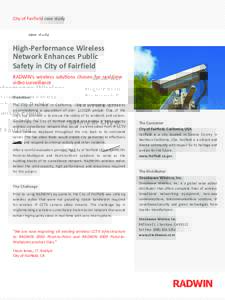 City of Fairfield case study  High-Performance Wireless Network Enhances Public Safety in City of Fairfield RADWIN’s wireless solutions chosen for real-time