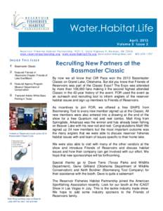 Water.Habitat.Life April, 2013 Volume 5 Issue 2 R e se r v oi r F i she r i e s H a b i t a t Pa r t ne r sh i p, [removed]E. St a t e H i g h wa y 9 , Nor m a n , O K[removed]www. r e se r v oi r par t n er sh i p. or 