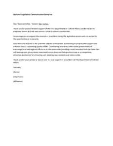 Optional Legislative Communication Template  Dear Representative / Senator (last name), Thank you for your continued support of the Iowa Department of Cultural Affairs and its mission to empower Iowans to build and susta