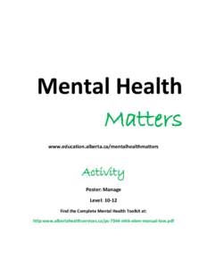 Mental Health Matters www.education.alberta.ca/mentalhealthmatters Activity Poster: Manage