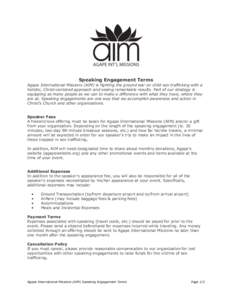 !  Speaking Engagement Terms Agape International Missions (AIM) is fighting the ground war on child sex trafficking with a holistic, Christ-centered approach and seeing remarkable results. Part of our strategy is