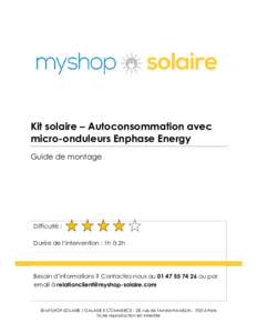 Kit solaire – Autoconsommation avec micro-onduleurs Enphase Energy Guide de montage Difficulté : Durée de l’intervention : 1h à 2h