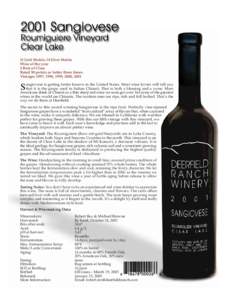 12 Gold Medals, 14 Silver Medals Wine of the year 2 Best of Class Rated 90 points or better three times. Vintages 1997, 1998, 1999, 2000, 2001 angiovese is getting better known in the United States. Most wine lovers will