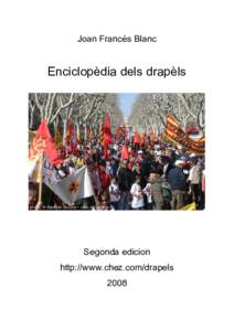 Joan Francés Blanc  Enciclopèdia dels drapèls Segonda edicion http://www.chez.com/drapels