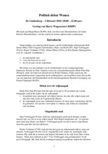 Politiek debat Wonen De Lindenberg – 2 februari – 22.00 uur) Verslag van Harry Wagenvoort (BHPP) Met dank aan Birgit Blum (HvPN), Erik van Oostveen (Huurdershuis) en Guido Roelofs (Huurdershuis) voor het 