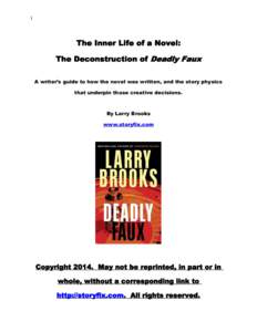 1  The Inner Life of a Novel: The Deconstruction of Deadly Faux A writer’s guide to how the novel was written, and the story physics that underpin those creative decisions.
