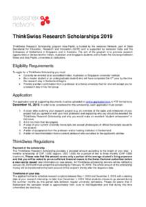 ThinkSwiss Research Scholarships 2019 ThinkSwiss Research Scholarship program Asia-Pacific is funded by the swissnex Network, part of State Secretariat for Education, Research and Innovation (SERI) and is supported by sw