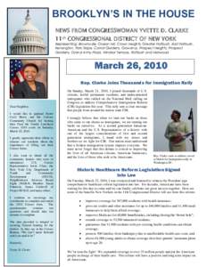 BROOKLYN’S IN THE HOUSE NEWS FROM CONGRESSWOMAN YVETTE D. CLARKE 11th CONGRESSIONAL DISTRICT OF NEW YORK Representing: Brownsville, Ocean Hill, Crown Heights, Greater Flatbush, East Flatbush, Kensington, Park Slope, Ca