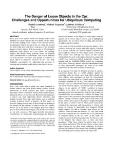 The Danger of Loose Objects in the Car: Challenges and Opportunities for Ubiquitous Computing Daniel Avrahami1, Michael Yeganyan2, Anthony LaMarca1 1 2 Intel