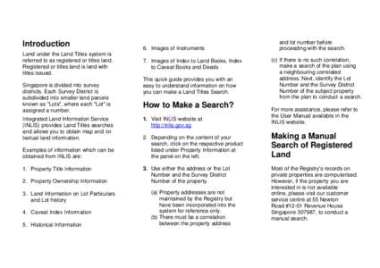 Introduction Land under the Land Titles system is referred to as registered or titles land. Registered or titles land is land with titles issued. Singapore is divided into survey