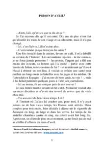 POISON D’AVRIL1  – Alors, Lili, qu’est-ce que tu dis de ça ? Je l’ai reconnu dès qu’il est entré. Dix ans de plus n’ont fait qu’alourdir les traits de son visage et sa silhouette, mais il n’a pas chang