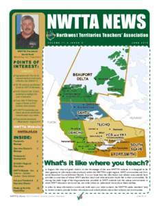 NWTTA NEWS Northwest Territories Teachers’ Association V O L U M E 1 1