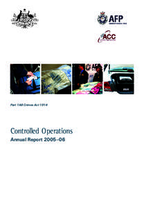 Part 1AB Crimes Act[removed]Controlled Operations Annual Report 2005–06  ANNUAL REPORT 2005—06
