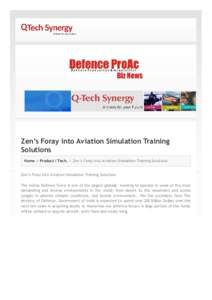 Zen’s Foray into Aviation Simulation Training Solutions Home / Product / Tech. / Zen’s Foray into Aviation Simulation Training Solutions Zen’s Foray into Aviation Simulation Training Solutions The Indian Defence Fo