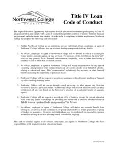 Title IV Loan Code of Conduct The Higher Education Opportunity Act requires that all educational institutions participating in Title IV programs develop and comply with a code of conduct that prohibits conflicts of inter
