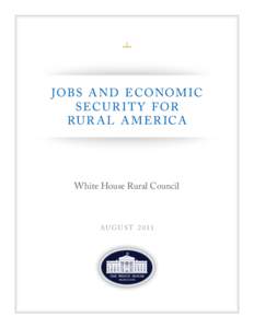 JOBS A N D E CONOM IC SE C U R I T Y F OR RU R A L A M ER ICA White House Rural Council