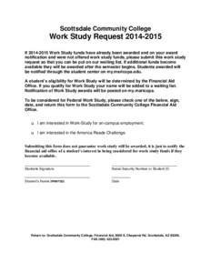 Scottsdale Community College  Work Study Request[removed]If[removed]Work Study funds have already been awarded and on your award notification and were not offered work study funds, please submit this work study reque