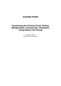 SCOPING PAPER  Transforming the Criminal Courts: Politics, Managerialism, Consumerism, Therapeutic Jurisprudence and Change Samantha Jeffries