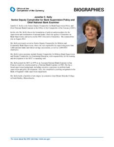 Jennifer C. Kelly Senior Deputy Comptroller for Bank Supervision Policy and Chief National Bank Examiner Jennifer C. Kelly is the Senior Deputy Comptroller for Bank Supervision Policy and Chief National Bank Examiner at 