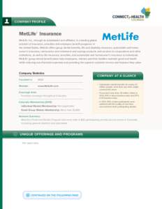 Company Profile  MetLife® Insurance MetLife, Inc., through its subsidiaries and affiliates, is a leading global provider of insurance, annuities and employee benefit programs. In the United States, MetLife offers group 