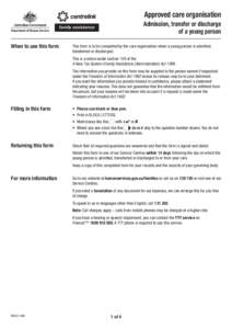 Approved care organisation Admission, transfer or discharge of a young person When to use this form  This form is to be completed by the care organisation when a young person is admitted,