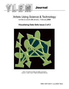 Journal Artists Using Science & Technology number 2 volume 24 January - February 2004 Visualizing Data Sets Issue 2 of 2