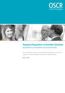 Targeted Regulation of Scottish Charities progressive, preventative and proportionate Post consultation report on annual reporting, publishing accounts, the creation of a trustee database and serious incident reporting M