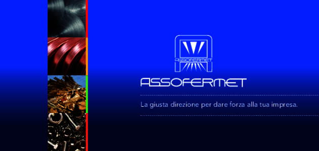 La giusta direzione per dare forza alla tua impresa.  CHI SIAMO Assofermet è l’Associazione Nazionale delle imprese del commercio, della distribuzione e della prelavorazione di prodotti siderurgici, dei commercianti 