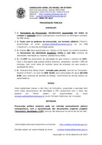 CONSULADO-GERAL DO BRASIL EM SYDNEY 6/45 Clarence Street, Sydney NSW 2000 Telephone: [removed]Fax: [removed]Website: http://sydney.itamaraty.gov.br/ Email: [removed] Jurisdição: NSW/NT/QL