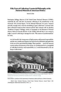 Fifty Years of Collecting: Curatorial Philosophy at the National Museum of American History Steven Lubar Remington Kellogg, director of the United States National Museum (USNM), explained the why and how of museum collec