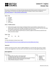 Lesson 9: Legacy Answer key This lesson is heavily based on the film material produced by the British Council for the birth centenary of Dylan Thomas. For this lesson you will be using the video The legacy of Dylan Thoma