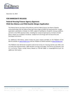 December 22, 2014  FOR IMMEDIATE RELEASE: Federal Housing Finance Agency Approves FHLB Des Moines and FHLB Seattle Merger Application The Federal Home Loan Bank of Des Moines and the Federal Home Loan Bank of Seattle