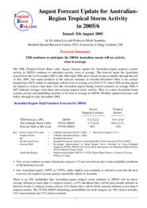 August Forecast Update for AustralianRegion Tropical Storm Activity in[removed]Issued: 5th August 2005 by Dr Adam Lea and Professor Mark Saunders Benfield Hazard Research Centre, UCL (University College London), UK