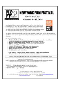 NEW YORK FILM FESTIVAL New York City October 8 – 13, 2014 Join Stephen Farber on an exciting fall getaway to the New York Film Festival. Celebrating its 52nd Year, the prestigious New York Film Festival stands as the s