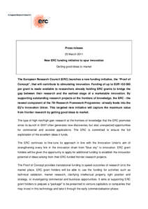 Press release 25 March 2011 New ERC funding initiative to spur innovation Getting good ideas to market  The European Research Council (ERC) launches a new funding initiative, the “Proof of