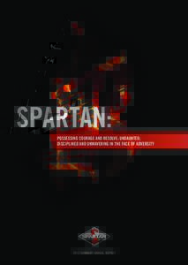 SPARTAN: POSSESSING COURAGE AND RESOLVE; UNDAUNTED; DISCIPLINED AND UNWAVERING IN THE FACE OF ADVERSITY 2013 SUMMARY ANNUAL REPORT